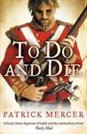 To Do And Die by Patrick Mercer