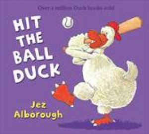 Hit The Ball Duck by Jez Alborough