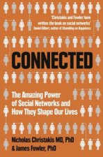 Connected The Amazing Power of Social Networks and How They Shape Our Lives