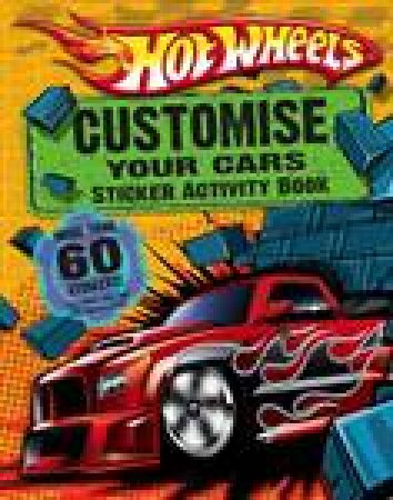 Hot Wheels: Customise Your Cars Sticker Activity Book by Various