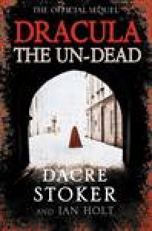 Dracula: The Un-Dead by Dacre Stoker & Ian Holt