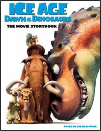 Ice Age 3 Dawn Of The Dinosaurs: The Movie Storybook by Various