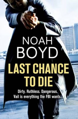 Last Chance to Die by Noah Boyd