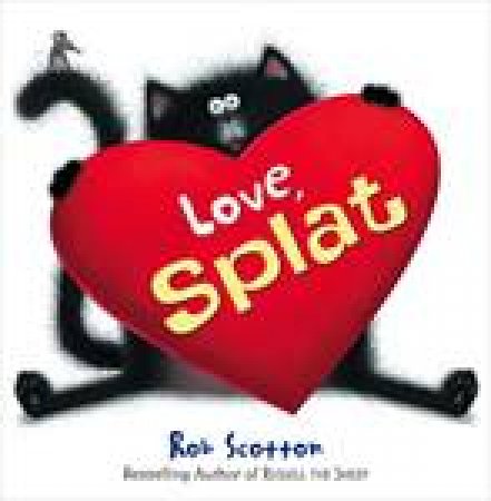 Love, Splat by Rob Scotton