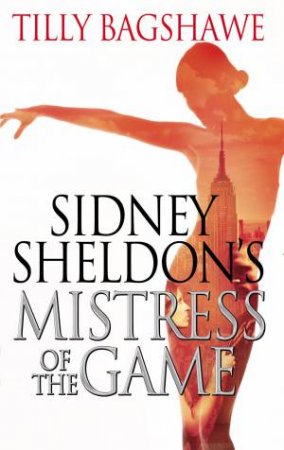 Sidney Sheldon's Mistress of the Game by Tilly Bagshawe