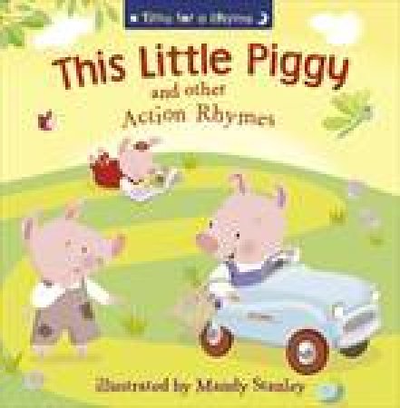 This Little Piggy and Other Nursery Rhymes by Mandy Stanley