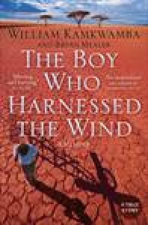 The Boy Who Harnessed The Wind by William Kamkwamba
