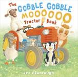 The Gobble, Gobble, Moooooo Tractor Book by Jez Alborough