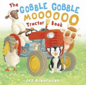 The Gobble, Gobble, Moooooo Tractor Book by Jez Alborough
