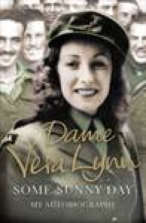 Some Sunny Day: An Autobiography by Dame Vera Lynn