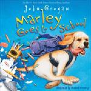 Marley Goes To School by John Grogan