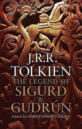 The Legend Of Sigurd And Gudrun [Unabridged Edition] 5/380 by J R R Tolkien