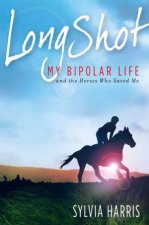 Long Shot My Bipolar Life and the Horses Who Saved Me