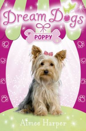 Poppy: Dream Dogs by Aimee Harper