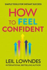 How To Feel Confident Simple Tools For Instant Confidence