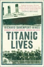 Titanic Lives Migrants And Millionaires Conmen And Crew