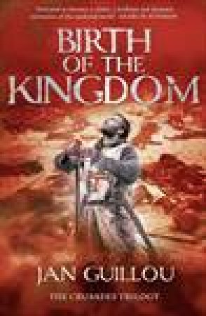 Birth of the Kingdom, Crusaders Trilogy 3 by Jan Guillou