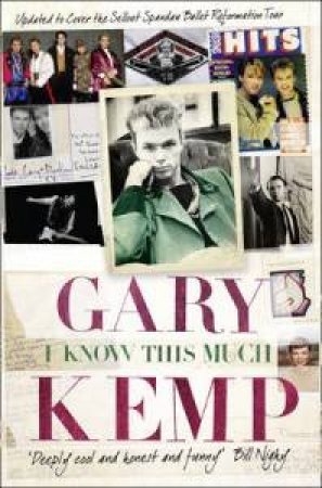 I Know this Much: From Soho to Spandau by Gary Kemp
