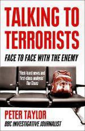 Talking to Terrorists: Face to Face with the Enemy by Peter Taylor