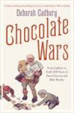 Chocolate Wars From Cadbury to Kraft 200 Years of Sweet Success and Bitter Rivalry