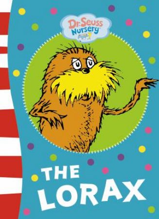 Dr Seuss Nursery: The Lorax by Dr Seuss