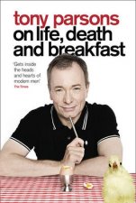 Tony Parsons on Life Death and Breakfast
