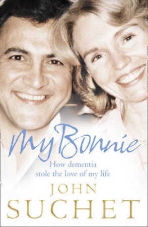 My Bonnie: The Story of a Love Affair by John Suchet