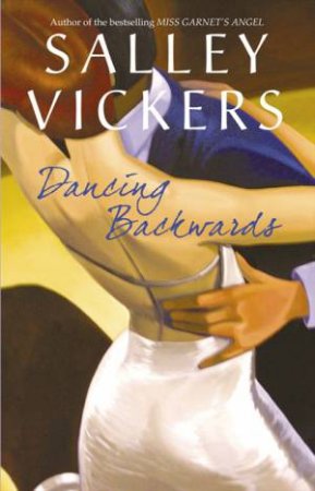 Dancing Backwards by Salley Vickers