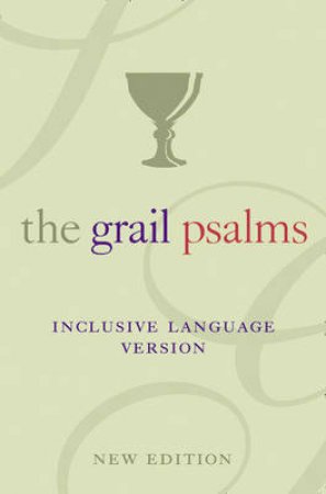 Psalms: The Grail Translation, Inclusive Language Version by Various