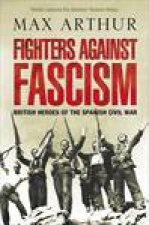 Fighters Against Fascism British Heroes of the Spanish Civil War