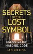 Secrets of The Lost Symbol Unlocking the Masonic Code