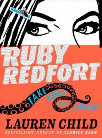 Ruby Redfort: Take Your Last Breath by Lauren Child