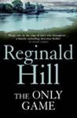 The Only Game by Reginald Hill