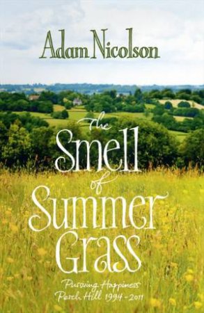 Smell of Summer Grass by Adam Nicolson