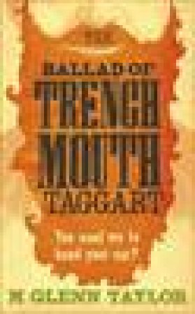 Ballad Of Trenchmouth Taggart by M Glenn Taylor