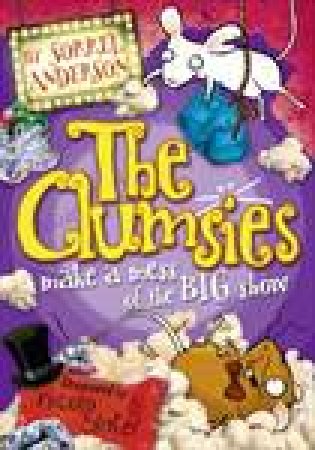 The Clumsies Make a Mess of the Big Show by Sorrel Anderson
