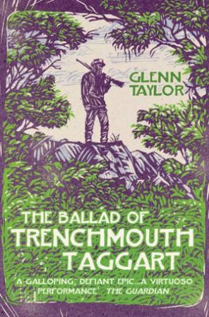 The Ballad of Trenchmouth Taggart by Glenn Taylor