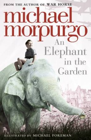 An Elephant in the Garden by Michael Morpurgo