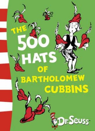 The 500 Hats of Bartholomew Cubbins by Dr Seuss