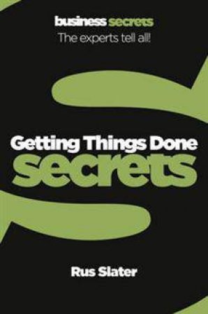 Getting Things Done: Collins Business Secrets by Rus Slater