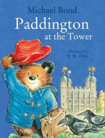 Paddington at the Tower by Michael Bond