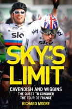 Skys the Limit Cavendish And Wiggins The Quest to Conquer the Tour de France