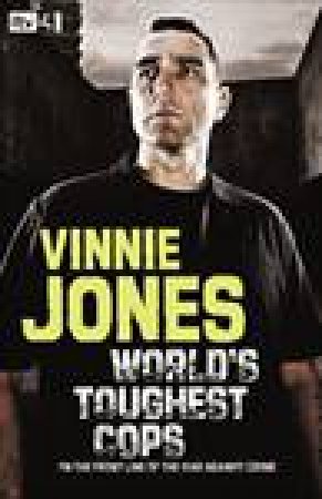 Vinnie Jones' World's Toughest Cops: On The Front Line Of The War Against Crime by Vinnie Jones