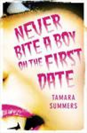 Never Bite A Boy On The First Date by Tamara Summers