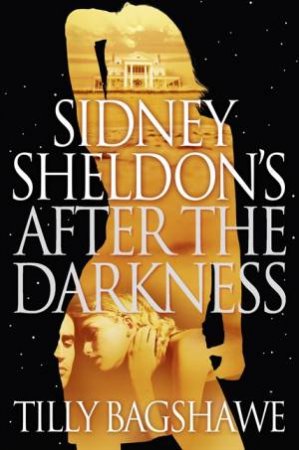 Sidney Sheldons After the Darkness by Tilly Bagshawe