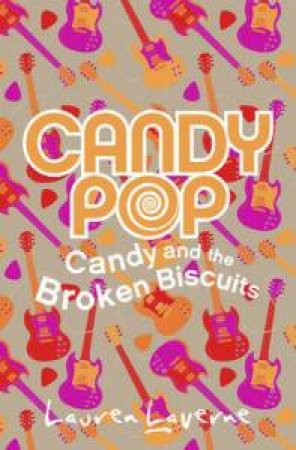 Candypop: Candy and the Broken Biscuits by Lauren Laverne