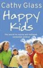 Happy Kids The Secrets of Raising WellBehaved Contented Children