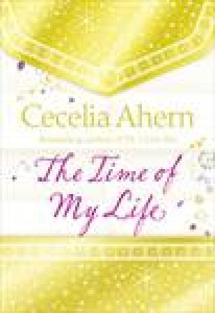 The Time of My Life by Cecelia Ahern