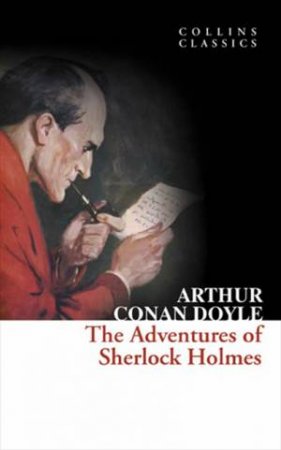 Collins Classics: The Adventures of Sherlock Holmes by Arthur Conan Doyle