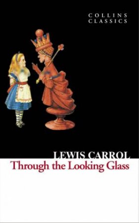 Through The Looking Glass by Lewis Carroll